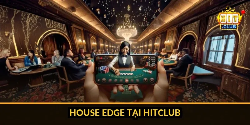 Bảng xếp hạng house edge các trò phổ biến tại Hitclub